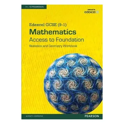 Edexcel GCSE (9-1) Mathematics - Access to Foundation Workbook: Statistics a Geometry