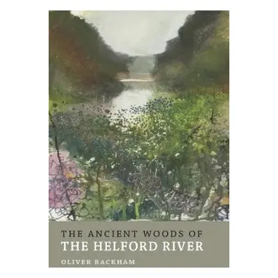 Ancient Woods of Helford River - Rackham, Oliver