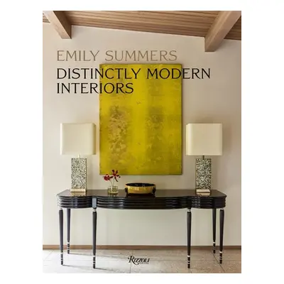 Distinctly Modern Interiors - Summers, Emily