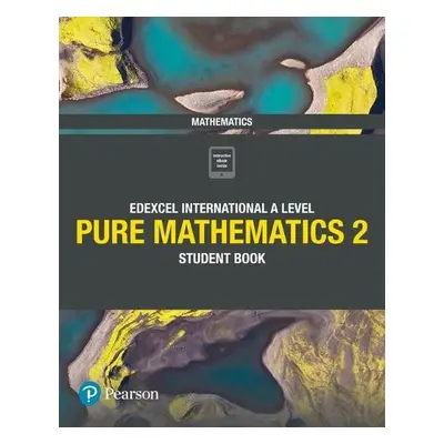 Pearson Edexcel International A Level Mathematics Pure 2 Mathematics Student Book - Skrakowski, 