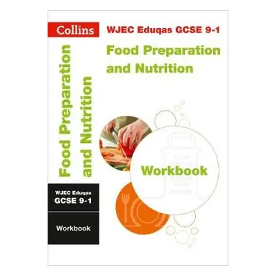 WJEC Eduqas GCSE 9-1 Food Preparation and Nutrition Workbook - Collins GCSE