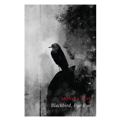 Blackbird, Bye Bye - Alvi, Moniza