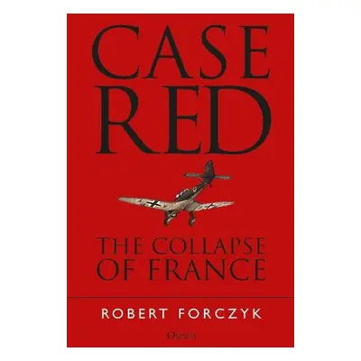 Case Red - Forczyk, Robert