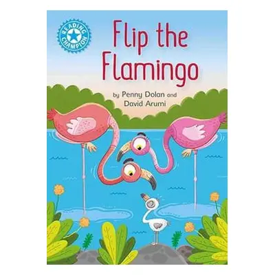 Reading Champion: Flip the Flamingo - Dolan, Penny