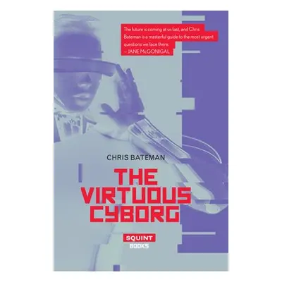 Virtuous Cyborg - Bateman, Chris