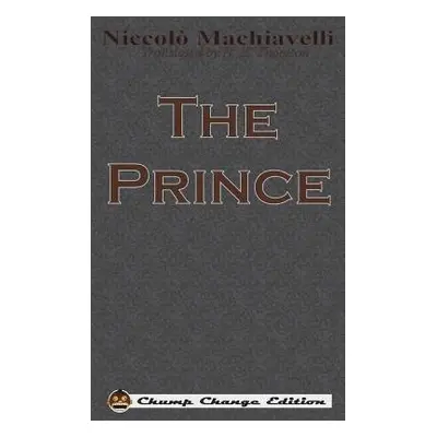 Prince (Chump Change Edition) - Machiavelli, Niccolo