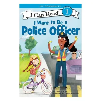 I Want to Be a Police Officer - Driscoll, Laura