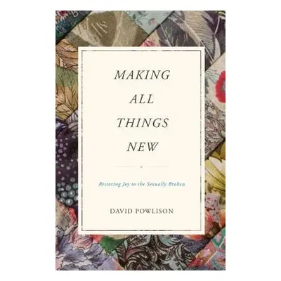 Making All Things New - Powlison, David