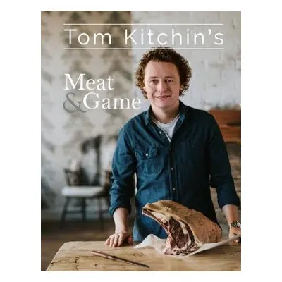 Tom Kitchin's Meat and Game - Kitchin, Tom