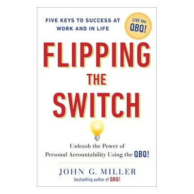 Flipping the Switch - Miller, John G. (John G. Miller)