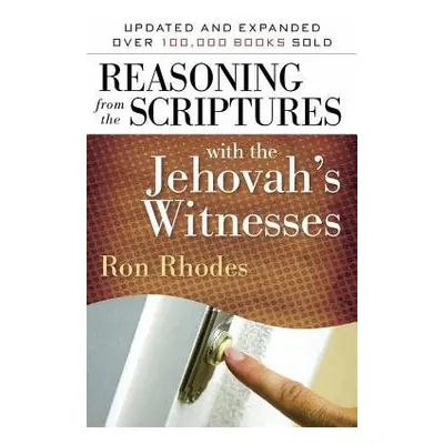 Reasoning from the Scriptures with the Jehovah's Witnesses - Rhodes, Ron