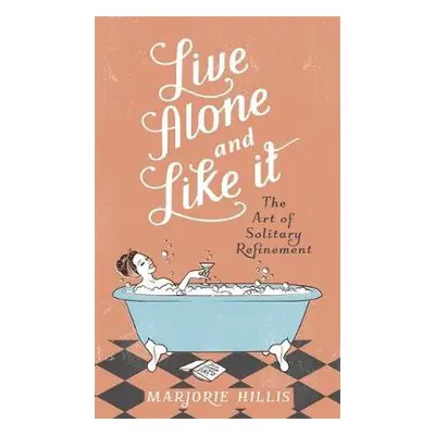 Live Alone And Like It - Hillis, Marjorie