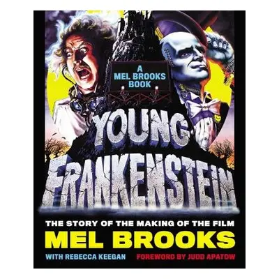 Young Frankenstein: A Mel Brooks Book - Brooks, Mel a Keegan, Rebecca