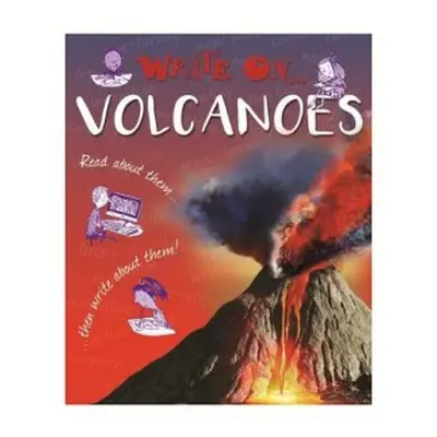 Write On: Volcanoes - Hibbert, Clare