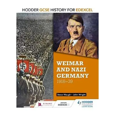 Hodder GCSE History for Edexcel: Weimar and Nazi Germany, 1918-39 - Wright, John a Waugh, Steve