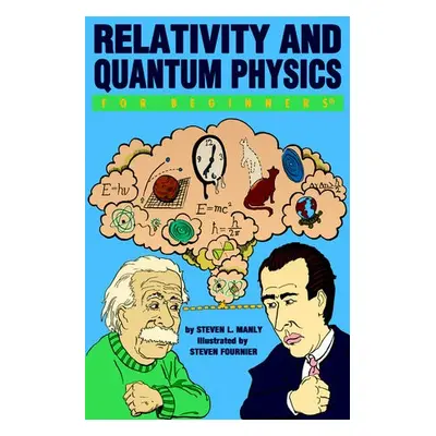 Relativity and Quantum Physics for Beginners - Manly, Steven L. (Steven L. Manly)