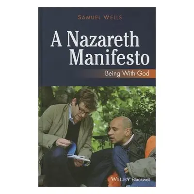 Nazareth Manifesto - Wells, Samuel (Duke University)