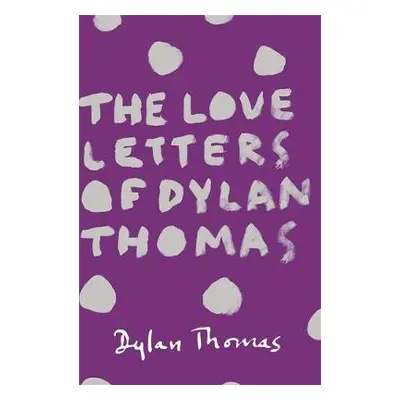 Love Letters of Dylan Thomas - Thomas, Dylan