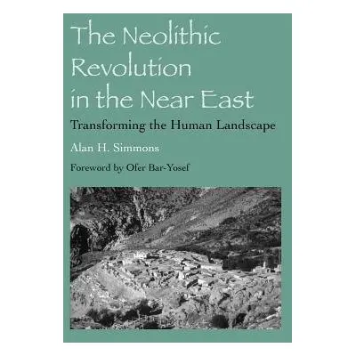 Neolithic Revolution in the Near East - Simmons, Alan H.