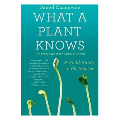 What a Plant Knows - Chamovitz, Daniel