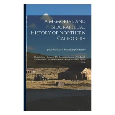 Memorial and Biographical History of Northern California