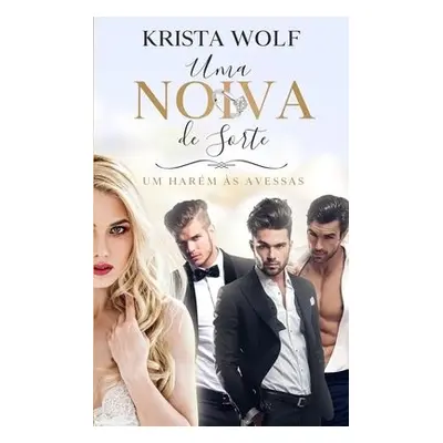 Uma Noiva de Sorte - Wolf, Krista