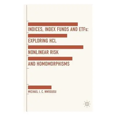 Indices, Index Funds And ETFs - Nwogugu, Michael I. C.