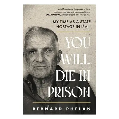 You Will Die in Prison - Phelan, Bernard