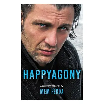 HAPPYAGONY - A Collection of Poems by Mem Ferda - Ferda, Mem