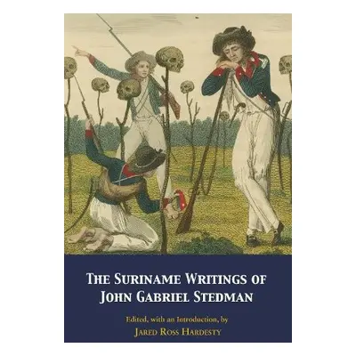 Suriname Writings of John Gabriel Stedman - Stedman, John Gabriel