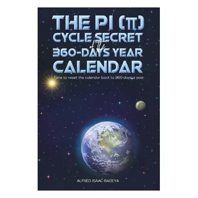 PI (p) Cycle Secret of the 360-days year calendar - Bageya, Alfred Isaac