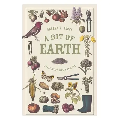 Bit of Earth - Burke, Andrea G