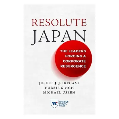 Resolute Japan - Ikegami, Jusuke JJ a Singh, Harbir a Useem, Michael