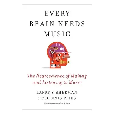 Every Brain Needs Music - Sherman, Lawrence a Plies, Dennis