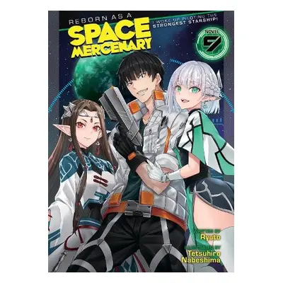 Reborn as a Space Mercenary: I Woke Up Piloting the Strongest Starship! (Light Novel) Vol. 9 - R