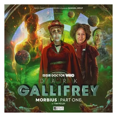 Dark Gallifrey: Morbius Part 1 - Folley, Tim