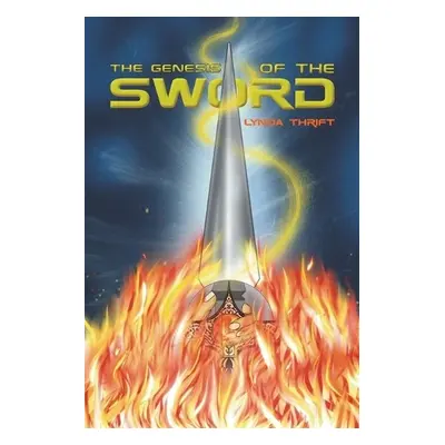 Genesis of the Sword - Thrift, Lynda