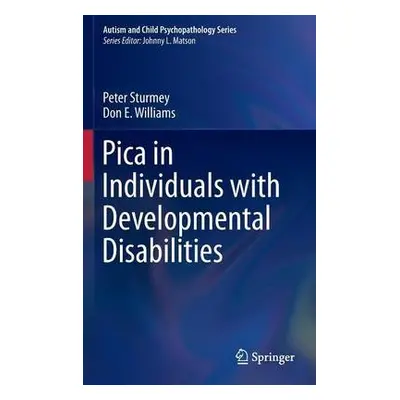 Pica in Individuals with Developmental Disabilities - Sturmey, Peter a Williams, Don E.