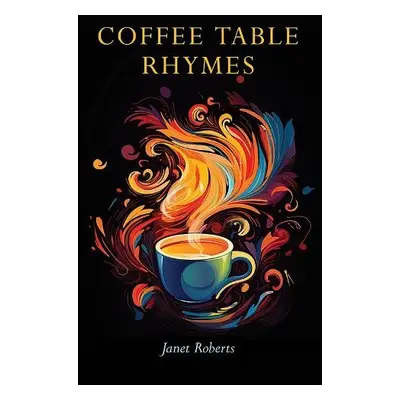 Coffee Table Rhymes - Roberts, Janet