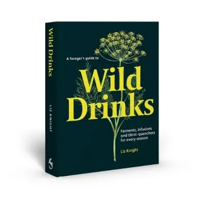 Forager's Guide to Wild Drinks - Knight, Liz