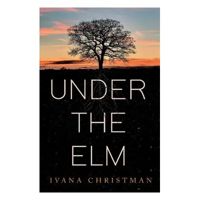 Under The Elm - Christman, Ivana