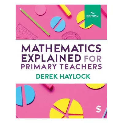 Mathematics Explained for Primary Teachers - Haylock, Derek