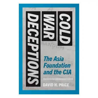 Cold War Deceptions - Price, David H.