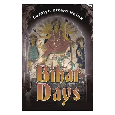 Bihar Days - Heinz, Carolyn Brown