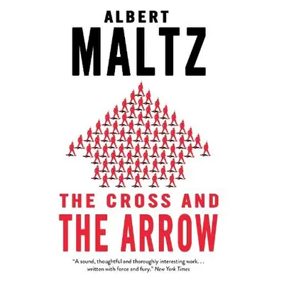 Cross and the Arrow - Maltz, Albert