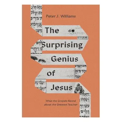 Surprising Genius of Jesus - Williams, Peter J.