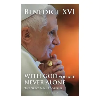 With God You Are Never Alone - Benedict XVI, His Holiness Pope