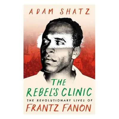 Rebel's Clinic - Shatz, Adam a Shatz, Adam