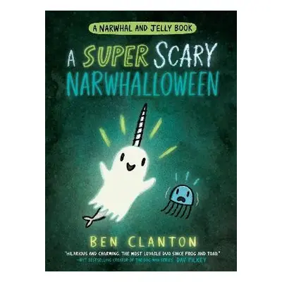 SUPER SCARY NARWHALLOWEEN - Clanton, Ben