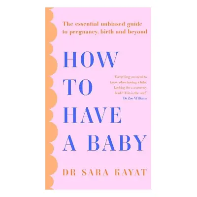 How to Have a Baby - Kayat, Dr Sara